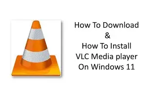 How To Download And How To Install VLCMedia Player On Windows 11