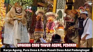 Upakara Bakti Caru Tawur Agung, Pedanan, Karya Agung, Pura Desa & Puseh, Desa Adat Padangtegal, Ubud