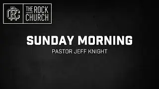 SUNDAY MORNING | PASTOR JEFF KNIGHT | 11/02/25