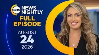 EWTN News Nightly | Monday, August 24, 2026