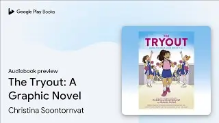 The Tryout: A Graphic Novel by Christina Soontornvat &middot; Audiobook preview