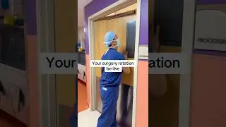 Your surgery rotation be like