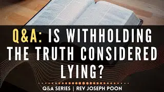 Is Withholding The Truth Considered Lying? - Bible Q&A | 10 Nov 2019
