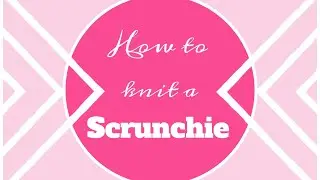 How to knit a scruchie | TeoMakes