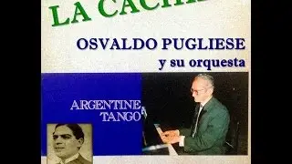 LA CACHILA (Osvaldo Pugliese)