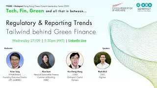 GoImpact x FTAHK: Regulatory & Reporting Trends - Tailwind behind Green Finance