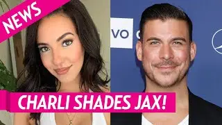Charli Burnett Shades Jax Taylor After He Say's He's Leaving 'Vanderpump Rules'