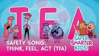 Safer, Smarter Kids Presents: Think, Feel, Act (TFA)