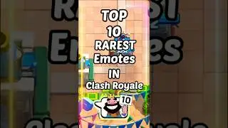 Top 10 Rarest Emotes In Clash Royale !