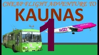 Cheap flight adventure to Kaunus Lithuania (part 1)