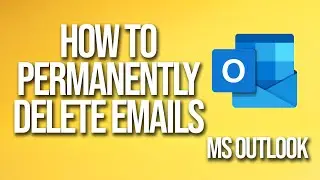 How To Permanently Delete Emails Microsoft Outlook Tutorial