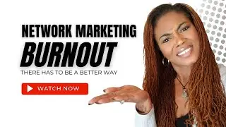Network Marketing Burnout! A better way to grow your business.