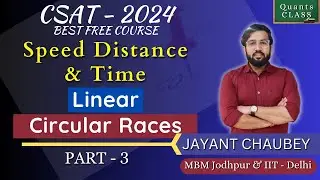 Speed Distance & Time | Linear and Circular Races | Part 3 | Jayant Sir | Free UPSC CSAT Course 2024
