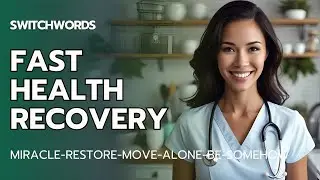 Switchwords For Fast Health Recovery (works for any disease) - MIRACLE-RESTORE-MOVE-ALONE-BE-SOMEHOW