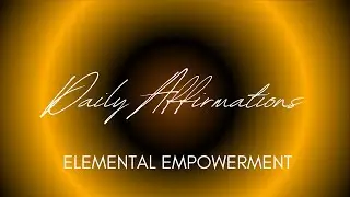 Elemental Alchemy: Affirmations for Embodying Nature&rsquo;s Elements for Balance and Growth
