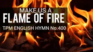 Make us a flame of Fire|TPM English Song No 400|Lyrics👇🏻|Subtitles