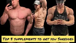 Top 5 Supplements to Get You Shredded!!