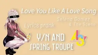 Y/N and Spring Troupe from A3!// Lyric prank// Love You Like A Love Song♪// Yarina&deg;