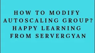 How To Modify AWS AtuoScaling Group from ServerGyan