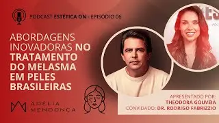 Abordagens Inovadoras no Tratamento do Melasma - Estética On Podcast com Rodrigo Fabrizzio