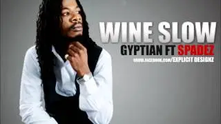 Wine Slow -Gyptain ft Spadez