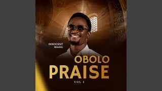 Obolo Praise Vol 1