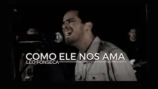 Leo Fonseca - Como Ele nos Ama | How He Loves us (Clipe Oficial)