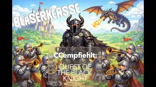 Bl&auml;serklasse top: QUEST OF THE BLACK KNIGHT - CCerkl&auml;rt Empfehlung - Grade 0,5 #Bl&auml;serklasse #hit