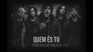 Quem &eacute;s Tu - Oseias de Paula (Metalcore Cover) | Cl&aacute;ssicos do Gospel