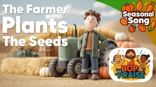 The Farmer Plants the Seeds | Christian Harvest Day Song For Kids | Bop & Praise