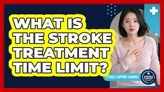 What Is The Stroke Treatment Time Limit?