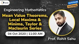 Engineering Mathematics - Mean Value Theorems, Local Maxima and Minima, Taylor and Maclaurin Series