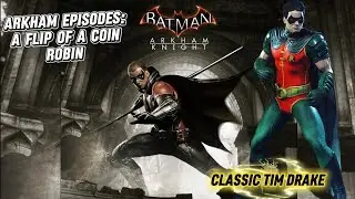 BATMAN: ARKHAM KNIGHT Arkham Episodes: A Flip of a Coin - Robin