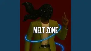 Melt Zone
