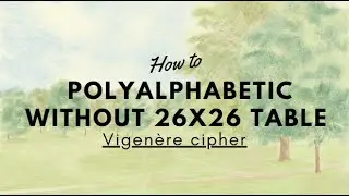 How to solve Polyalphabetic without 26x26 table