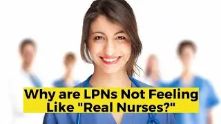 Why are LPNs Not Feeling like 