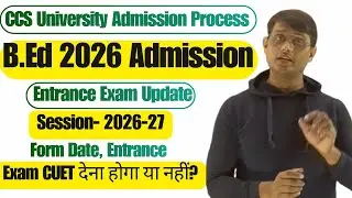 B.Ed 2026 Admission | When will the Form Date come? | CCS University | Will I have to give CUET o...
