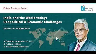 Public Lecture: India and the World today - Geopolitical & Economic Challenges (Dr. Sanjaya Baru)