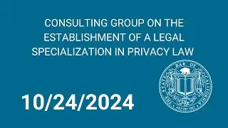 Consulting Group on the Establishment of a Legal Specialization in Privacy Law 10-24-2024