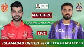 ISLAMABAD vs QUETTA PSL 2025 MATCH 26 LIVE | IU vs QG LIVE SCORES & COMMENTARY
