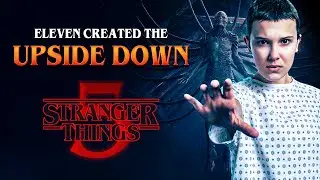 Stranger Things Season 5: Eleven Created the Upside Down