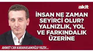Ahmet Can Karahasanoğlu: İnsan ne zaman seyirci olur? Yalnızlık, yol ve farkındalık üzerine