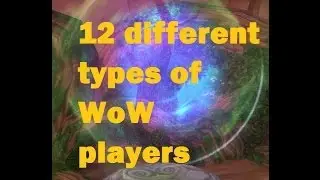 12 Types of WoW Players (WoW machinima)