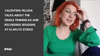 Valentina Fellina talks about Tr&oslash;ndelag at Klarlyd Studio and it's immersive creative process - PMC