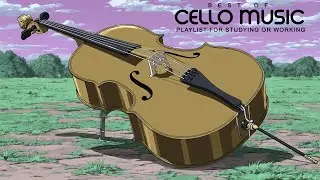 Cello Music | Focused Classical Pieces for Academic Success