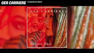 Ger Carriere - Dangerous Remix (Audio)