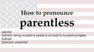 How to pronounce 'parentless' + meaning