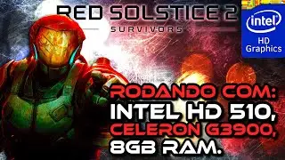 Red Solstice 2: Survivors, Rodando com Intel HD Graphics 510!