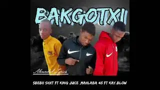 BAKGOTSI_SBEBY_SHXT_FT_MAHLABA_45_KING_JUICE_FT_KAY-BLOW_S.SHXTAH