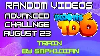 Train | BTD6 Advanced Challenge | August 23, 2024